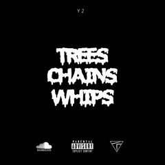 Tree$ Chain$ Whip$ - Y2 - Produced by Y2