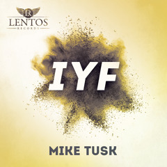 Mike Tusk - I Y F (Club Mix)
