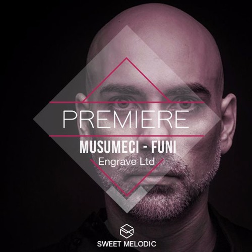 PREMIERE : Musumeci - Funi (Original Mix) [Engrave Ltd]