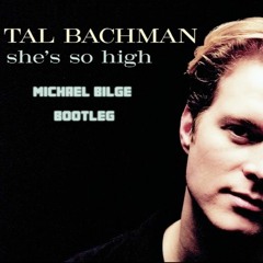 Tal Bachman - She's So High (Michael Bilge Bootleg)SKIP TO 15 SECS *FREE DOWNLOAD*