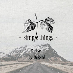 Simple Things Podcast by Bakked