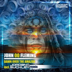 John OO Fleming- Dawn Over The Amazon (Jordan Suckley Remix)