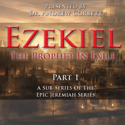 Stream Introducing Ezekiel, The Prophet In Exile, Part 1 by Dr. Andrew ...