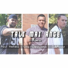 'Ofa 'Okusitino & Paul Hehea - TALI MAI ANGE Remix Ft D.Minor