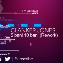 Clanker Jones - 5 Bani 10 Bani (Reworked)