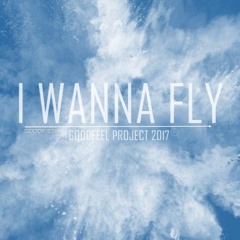 Goodfeel - I Wanna Fly With You