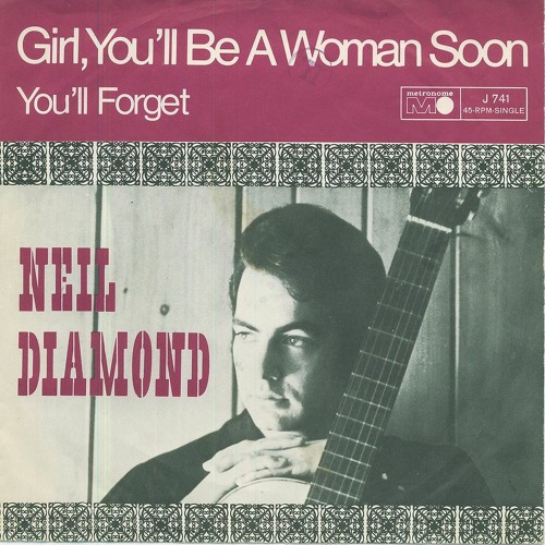 Stream Neil Diamond Girl You Ll Be A Woman Soon by Wil Bakx | Listen online for free on SoundCloud