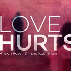 Antian Rose & Eric Kauffmann - Love Hurts (Luciano Remix)