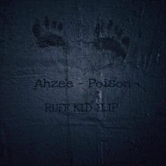 Ahzee - Poison ( RUFF KID FLIP )