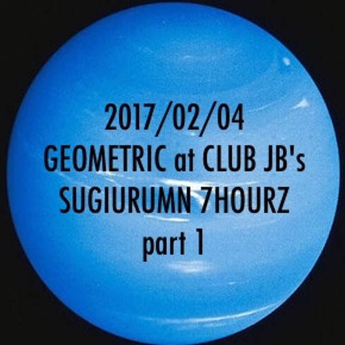 SUGIURUMN Feb. 2017 Geometric at Club JB's 7Hourz -part1-