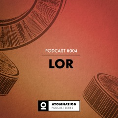 Atomnation Podcast #004 - LOR