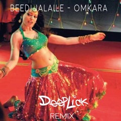 Beedi Jalaile - Omkara (DeepLick Remix)