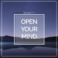 Martin Bennett - Open Your Mind (Original Mix)[Free Download]