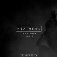 Twenty One Pilots - Heathens (Tichi Remix)