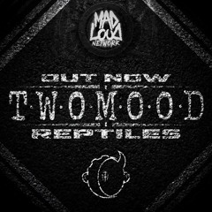 Two Mood - Reptiles (Mad Loud Network Exclusive)