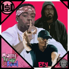 Mami, Trap & Kool Podcast Show [EP.4]