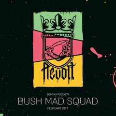 Bush Mad Squad x REVOLT Clothing | February 2017