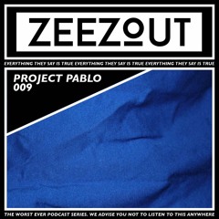 ZeeZout Podcast 009 | Project Pablo