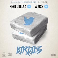 Reed Dollaz x Wyise - Birdies (produced by Cousin Vinny)