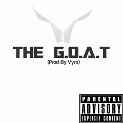 The G.O.A.T (Prod. By Vyro)