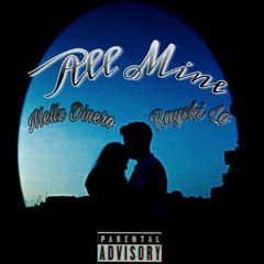 Mellz Dinero Ft Rayski Lo - All Mine (Official Audio)
