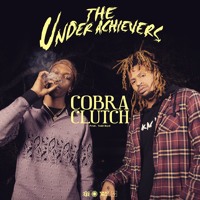 The Underachievers - Cobra Clutch