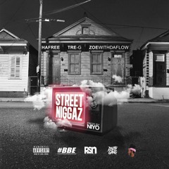 STREET NIGGA - Hafree, Tre-G, Zoewithdaflow
