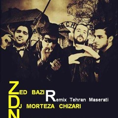 Zed Bazi & Dj MorTeza Chizari _ Remix Tehran Maserati