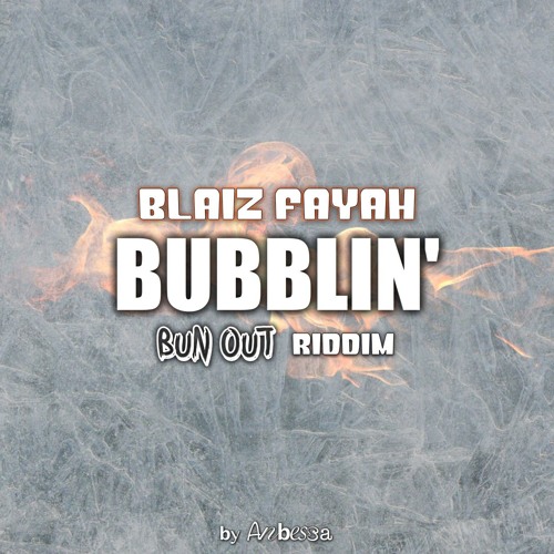 Blaiz Fayah - Bubblin'
