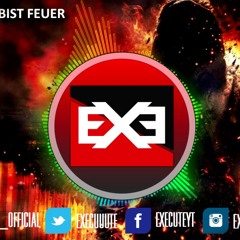 Execute  - Du bist Feuer (Official)