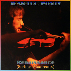 Jean-Luc Ponty - Renaissance (Serious-Man remix) *** FREE Download
