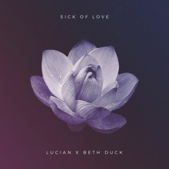 Lucian - Sick of Love feat. Beth Duck