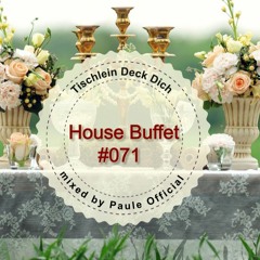 House Buffet #071 - Tischlein Deck Dich -- mixed by Paule Official
