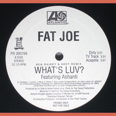 Fat Joe feat. Ashanti - What's Luv? (Ben Rainey & Akey Remix)