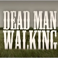 Dead Man Walkin