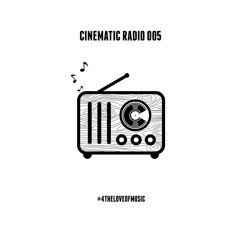 Cinematic Radio 005
