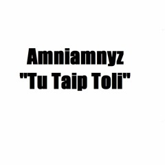 Amniamnyz - Tu Taip Toli (2017)