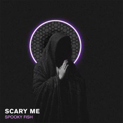 SpookyFish- Scary Me [Download]