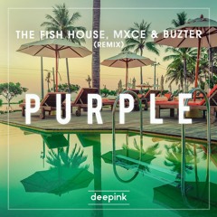 Purple - (The Fish House, Mxce & Buzter Remix) [Free Download Click "Buy"]