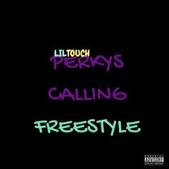 lil touch perkys calling freestyle