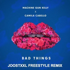 Machine Gun Kelly - Bad Things (JoostXXL Freestyle Remix) (click buy for free download)