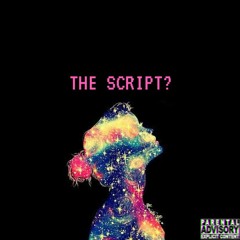 THE SCRIPT? (Prod. by Lakim)