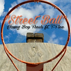 "Street Ball" Ft. T-Flee
