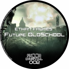 Ethan Fawkes - Future Old School - FNOOB DiGiTAL 002