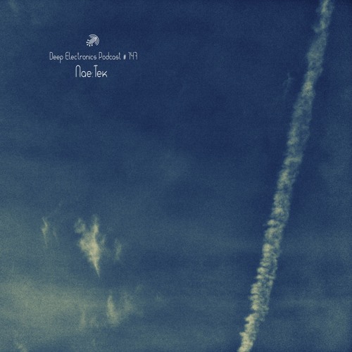 Deep Electronics Podcast # 147 - Nae:Tek