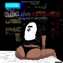Girls Love Karrueche (ft. MeloVybes)