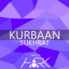 Kurbaan (Club Mix) - Sukhraj Ft. Hark