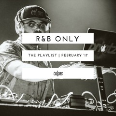R&B ONLY: THE PLAYLIST - FEBRUARY 2017