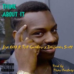 Think About It feat. Rell Gambino & Benjamin Scott. Prod. by Phone Fantasy