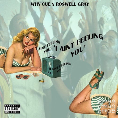 Why Cue & Roswell Gray - I Ain't Feeling You (Prod. Roswell Gray)